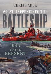 What Happened to the Battleship : 1945 to Present