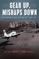 Gear up, Mishaps Down : The Evolution of Naval Aviation Safety, 1950-2000