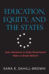 Education, Equity, and the States : How Variations in State Governance Make or Break Reform