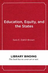 Education, Equity, and the States : How Variations in State Governance Make or Break Reform