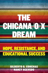 The Chicana/o/x Dream : Hope, Resistance and Educational Success