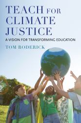 Teach for Climate Justice : A Vision for Transforming Education