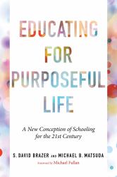 Educating for Purposeful Life : A New Conception of Schooling for the 21st Century