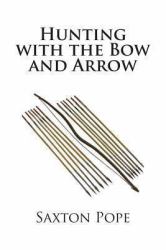 Hunting with the Bow and Arrow