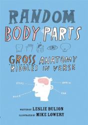 Random Body Parts : Gross Anatomy Riddles in Verse