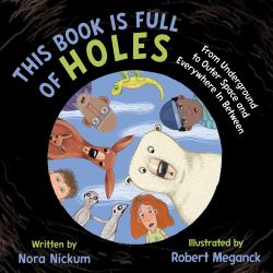 This Book Is Full of Holes : From Underground to Outer Space and Everywhere in Between