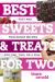 Best Sweets and Treats for Two : Fast and Foolproof Recipes for One, Two, or a Few (Best Ever)