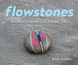 Flowstones : Beautiful Creations from Polymer Clay