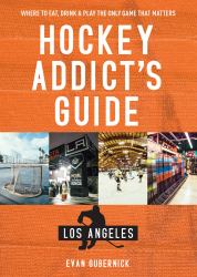 Hockey Addict's Guide Las Vegas : Where to Eat, Drink and Play the Only Game That Matters