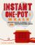 Instant One-Pot Meals : Southern Recipes for the Modern 7-In-1 Electric Pressure Cooker