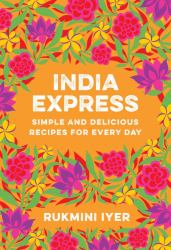 India Express : Simple and Delicious Recipes for Every Day