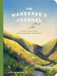 The Wanderer's Journal : Guided Prompts for Hikers, Backpackers, and Explorers