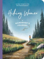 Hiking Women : A Guided Journal for Solo Female Wanderers