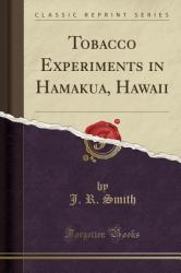 Tobacco Experiments in Hamakua, Hawaii (Classic Reprint)