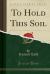 To Hold This Soil (Classic Reprint)