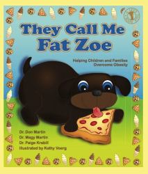 They Call Me Fat Zoe : Helping Children and Families Overcome Obesity