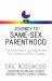 Journey to Same-Sex Parenthood : Firsthand Advice, Tips and Stories from Same-Sex Couples