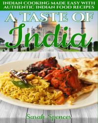 A Taste of India : Indian Cooking Made Easy with Authentic Indian Food Recipes - Black & White Edition -