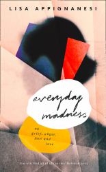 Everyday Madness : On Grief, Anger, Loss and Love