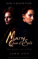 Mary Queen of Scots : Film Tie-In