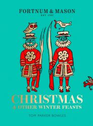 Fortnum and Mason: Christmas and Other Winter Feasts