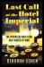 Last Call at the Hotel Imperial : The Reporters Who Took on a World at War