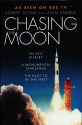 Chasing the Moon : The Story of the Space Race - from Arthur C. Clarke to the Apollo Landings