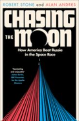 Chasing the Moon : How America Beat Russia in the Space Race