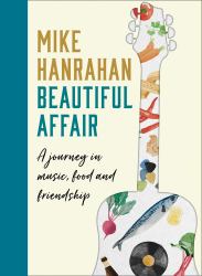 Beautiful Affair: a Journey in Music, Food and Friendship