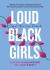 Loud Black Girls : 20 Black Women Writers Ask: What's Next?