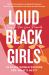 Loud Black Girls : 20 Black Women Writers Ask: What's Next?