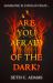 Are You Afraid of the Dark?