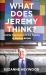 What Does Jeremy Think? : Jeremy Heywood and the Making of Modern Britain