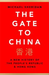 The Gate to China : A New History of the People's Republic and Hong Kong