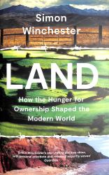 Land : How the Hunger for Ownership Shaped the Modern World