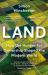 Land : How the Hunger for Ownership Shaped the Modern World