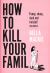 How to Kill Your Family