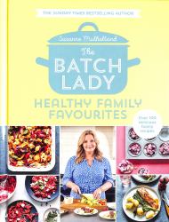 The Batch Lady : Healthy Family Favourites