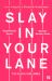 Slay in Your Lane: the Black Girl Bible