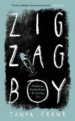 Zig-Zag Boy : Madness, Motherhood and Letting Go