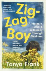 Zig-Zag Boy : A Mother's Love and a Journey Through Madness