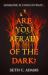 Are You Afraid of the Dark?