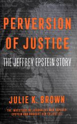 Perversion of Justice : The Jeffrey Epstein Story