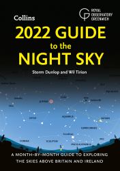 2022 Guide to the Night Sky : A Month-By-month Guide to Exploring the Skies above Britain and Ireland