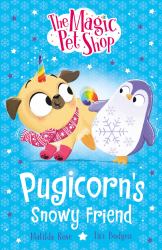 The Magic Pet Shop: Pugicorn's Snowy Secret : Book 3