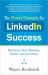 The Power Formula for LinkedIn Success : Kick-start Your Business, Brand, and Job Search