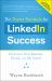 The Power Formula for LinkedIn Success (Second Edition - Entirely Revised) : Kick-Start Your Business, Brand, and Job Search