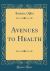 Avenues to Health (Classic Reprint)