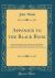 Appendix to the Black Book : An Exposition of the Principles and Practices of the Reform Ministry and Parliament, the Church and the Dissenters, Catastrophe of the House of Lords, and Prospects of Tory Misrule (Classic Reprint)