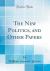 The New Politics, and Other Papers (Classic Reprint)